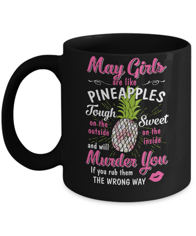 May Girls Are Like Pineapples Sweet Birthday Gift Mug Coffee Mug | Teecentury.com