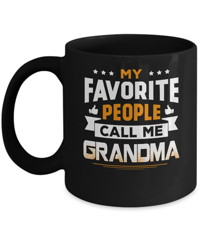 My Favorite People Call Me Grandma Mug Coffee Mug | Teecentury.com