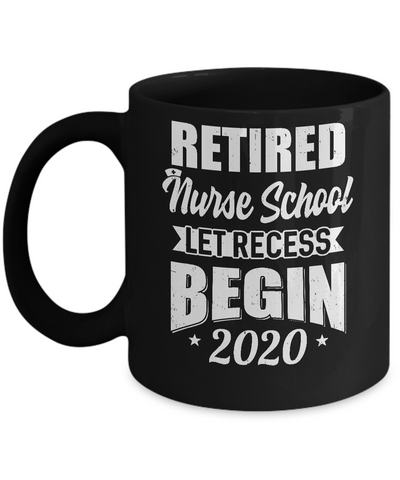 Retired Nurse School Let Recess Begin 2020 Retirement Mug Coffee Mug | Teecentury.com