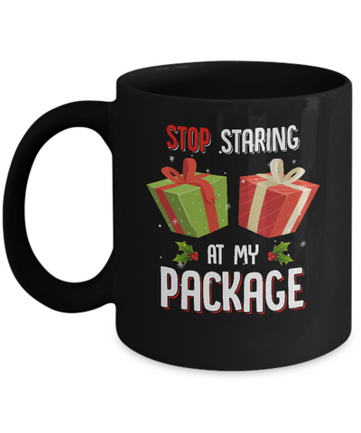 Stop Staring At My Package Funny Christmas Mug Coffee Mug | Teecentury.com