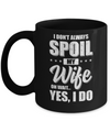 I Don't Always Spoil My Wife Oh Wait Yes I Do Husband Mug Coffee Mug | Teecentury.com
