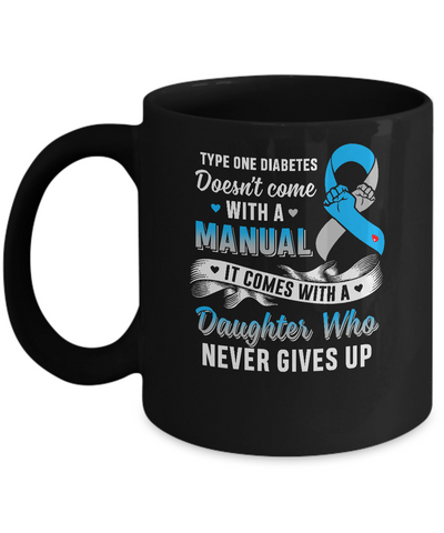 Type 1 T1D Daughter Who Never Gives Up Diabetes Awareness Mug Coffee Mug | Teecentury.com