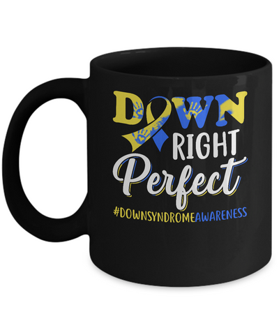 Down Syndrome Awareness Down Right Perfect Mug Coffee Mug | Teecentury.com