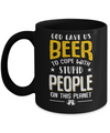 God Gave Us Beer To Cope With Stupid People Mug Coffee Mug | Teecentury.com