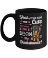 Your Kids Are Cute But Have You Seen My Dachshund Mug Coffee Mug | Teecentury.com