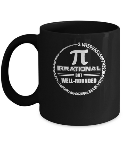 Pi Irrational But Well Rounded Pi Day 2022 Mug Coffee Mug | Teecentury.com