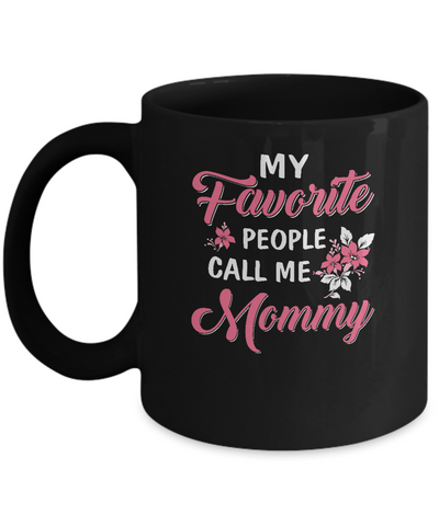 My Favorite People Call Me Mommy Mothers Day Gift Mug Coffee Mug | Teecentury.com