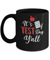 It's Test Day Y'all Funny Teacher Gift Mug Coffee Mug | Teecentury.com