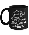 She's A Good Girl Love Her Mama Loves Jesus And American Too Mug Coffee Mug | Teecentury.com