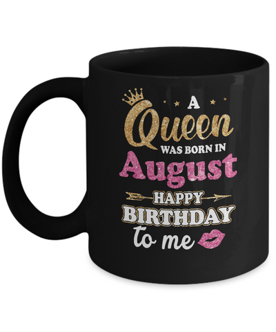 A Queen Was Born In August Happy Birthday Gift Mug Coffee Mug | Teecentury.com