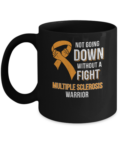 Not Going Down Without A Fight Multiple Sclerosis Warrior Mug Coffee Mug | Teecentury.com