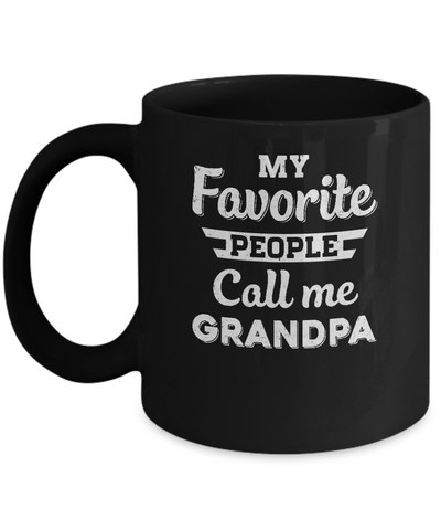 My Favorite People Call Me Grandpa Fathers Day Gift Mug Coffee Mug | Teecentury.com