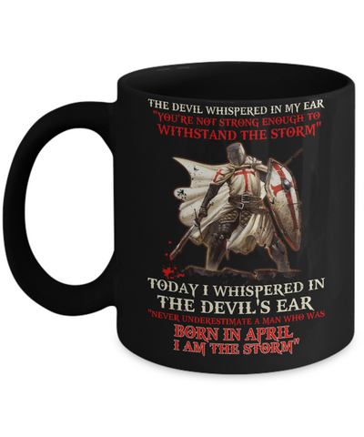Knight Templar The Devil Whispered A Man Born In April The Storm Mug Coffee Mug | Teecentury.com