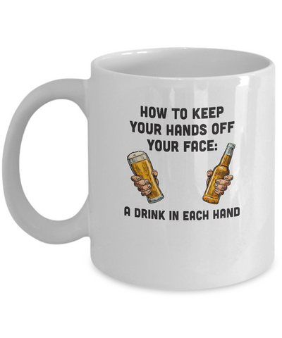 How To Keep Your Hands Off Your Face Funny Beer Quarantine Mug Coffee Mug | Teecentury.com