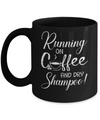 Running On Coffee And Dry Shampoo Mug Coffee Mug | Teecentury.com