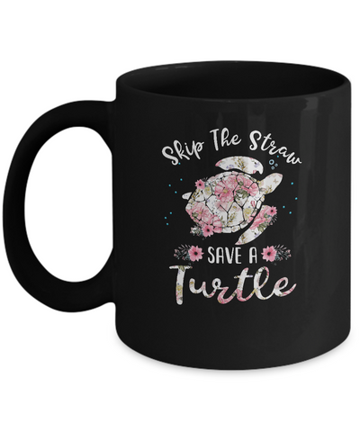 Flower Skip A Straw Save A Turtle Save Turtles Mug Coffee Mug | Teecentury.com