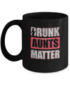 Drunk Aunts Matter Funny Aunt Drinking Wine Beer Lover Mug Coffee Mug | Teecentury.com