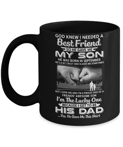 I Needed A Best Friend He Gave Me My Son September Dad Mug Coffee Mug | Teecentury.com