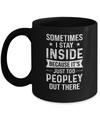 Sometimes I Stay Inside It's Just Too Peopley Out There Mug Coffee Mug | Teecentury.com