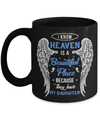I Know Heaven Is A Beautiful Place Because They Have My Daughter Mug Coffee Mug | Teecentury.com