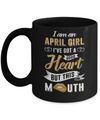 I Am An April Girl I've Got A Good Heart Birthday Mug Coffee Mug | Teecentury.com