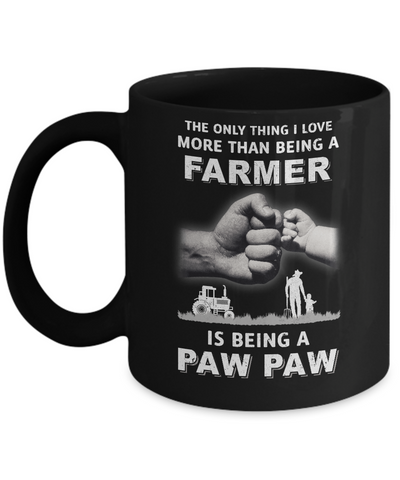 Love More Than Farmer Being A Paw Paw Fathers Day Mug Coffee Mug | Teecentury.com