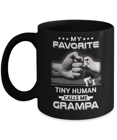 My Favorite Tiny Human Calls Me Grampa Mug Coffee Mug | Teecentury.com