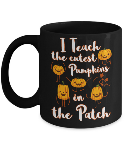 I Teach The Cutest Pumpkins In The Patch Mug Coffee Mug | Teecentury.com