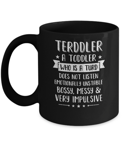 Terddler Who Is A Turd Can Not Listen Toddlers Gift Mug Coffee Mug | Teecentury.com