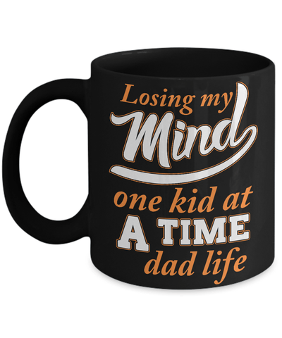 Losing My Mind One Kid At A Time Dad Life Mug Coffee Mug | Teecentury.com