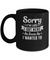 Sorry I'm Late I Got Here As Soon As I Wanted To Mug Coffee Mug | Teecentury.com