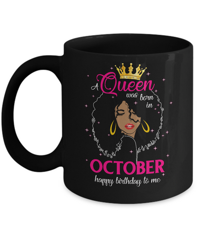Cool A Queen Was Born In October Happy Birthday To Me Gifts Mug Coffee Mug | Teecentury.com