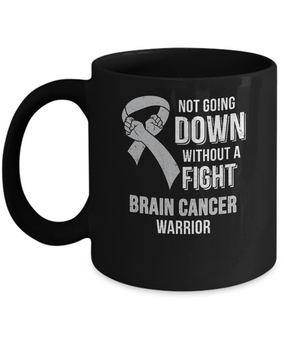 Not Going Down Without A Fight Brain Cancer Warrior Mug Coffee Mug | Teecentury.com