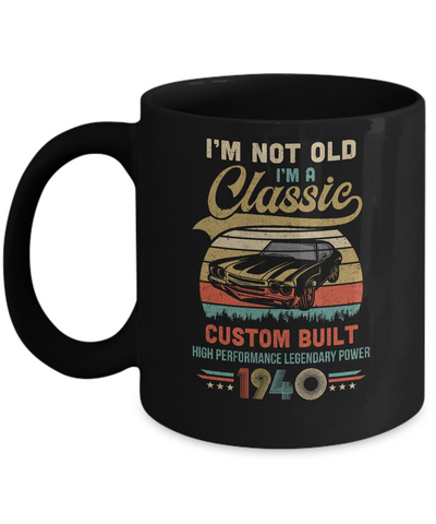 I'm Not Old I'm A Classic Born 1940 82th Birthday Gift Mug Coffee Mug | Teecentury.com