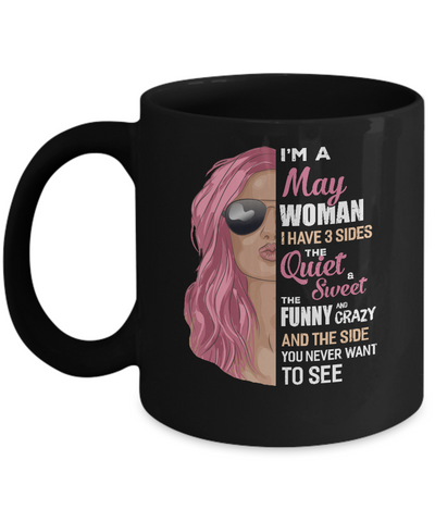 Im A May Woman I Have 3 Sides May Girl Birthday Gift Mug Coffee Mug | Teecentury.com