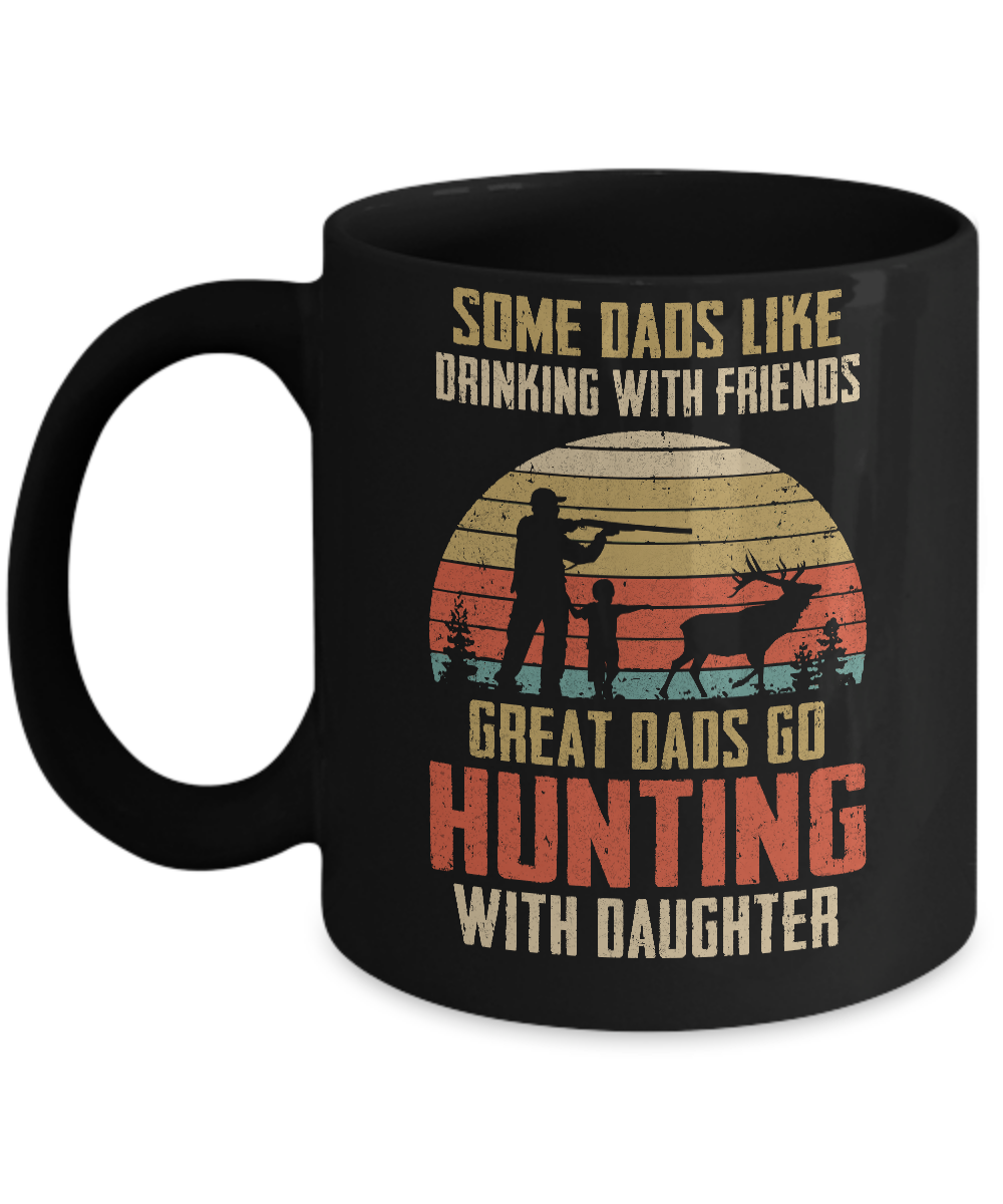 Dads Like Drinking Great Dads Go Hunting With Daughter Mug Coffee Mug | Teecentury.com