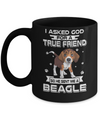 I Asked God For A True Friend So Sent Me Beagle Dog Mug Coffee Mug | Teecentury.com