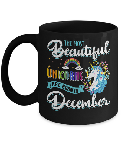 The Most Beautiful Unicorns Are Born In December Birthday Mug Coffee Mug | Teecentury.com