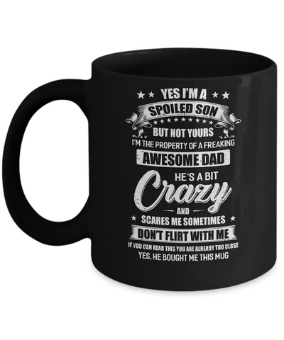 Yes Im A Spoiled Son But Not Yours Funny Dad Gift Mug Coffee Mug | Teecentury.com