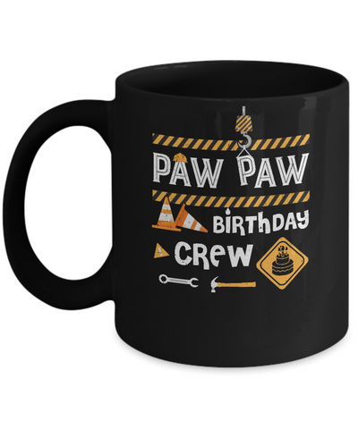 Paw Paw Birthday Crew Construction Birthday Party Gift Mug Coffee Mug | Teecentury.com