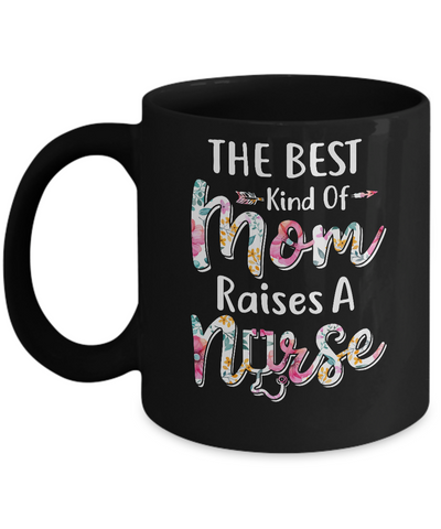 The Best Kind Of Mom Raises A Nurse Flower Gift Mug Coffee Mug | Teecentury.com