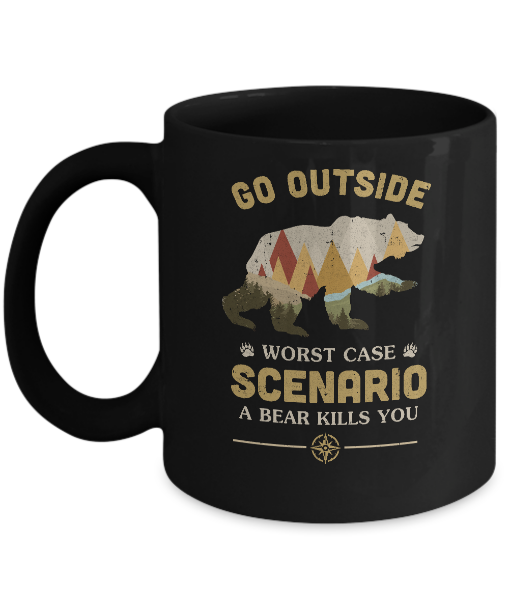 Go Outside Worst Case Scenario A Bear Kills You Camping Mug Coffee Mug | Teecentury.com