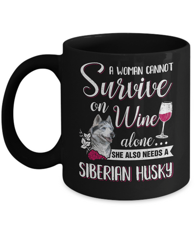 A Woman Can't Survive On Wine Alone Siberian Husky Dog Mug Coffee Mug | Teecentury.com
