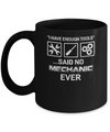 I Have Enough Tools Said No Mechanic Ever Gift Mug Coffee Mug | Teecentury.com