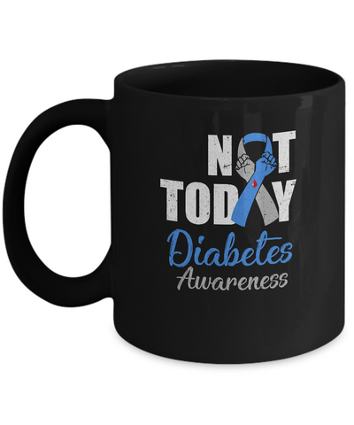 Support Diabetes Awareness Blue Gray Ribbon Not Today Mug Coffee Mug | Teecentury.com