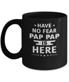 Have No Fear Pap Pap Is Here Father's Day Gift Mug Coffee Mug | Teecentury.com