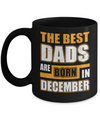 The Best Dads Are Born In December Mug Coffee Mug | Teecentury.com