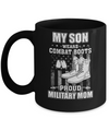 My Son Wears Combat Boots Proud Military Mom Mug Coffee Mug | Teecentury.com