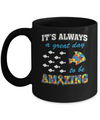 Autism It's Always A Great Day To Be Amazing Mug Coffee Mug | Teecentury.com