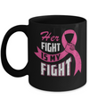 Her Fight is My Fight Breast Cancer Awareness Pink Ribbon Mug Coffee Mug | Teecentury.com